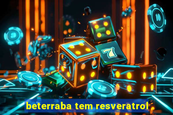 beterraba tem resveratrol